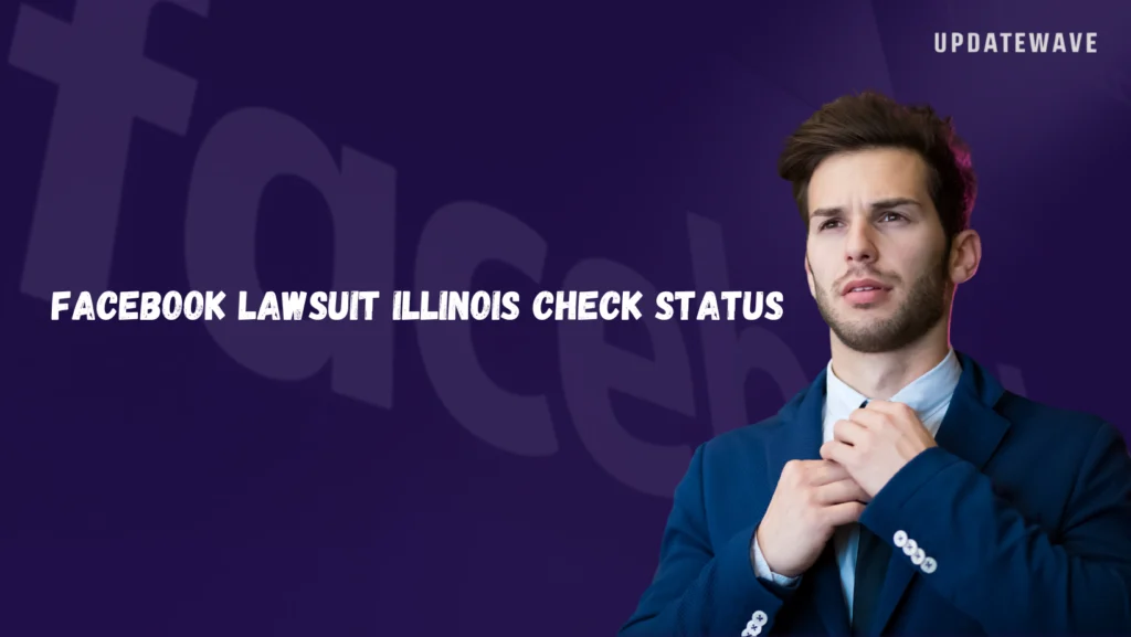 Facebook lawsuit illinois check status Updatewave.com